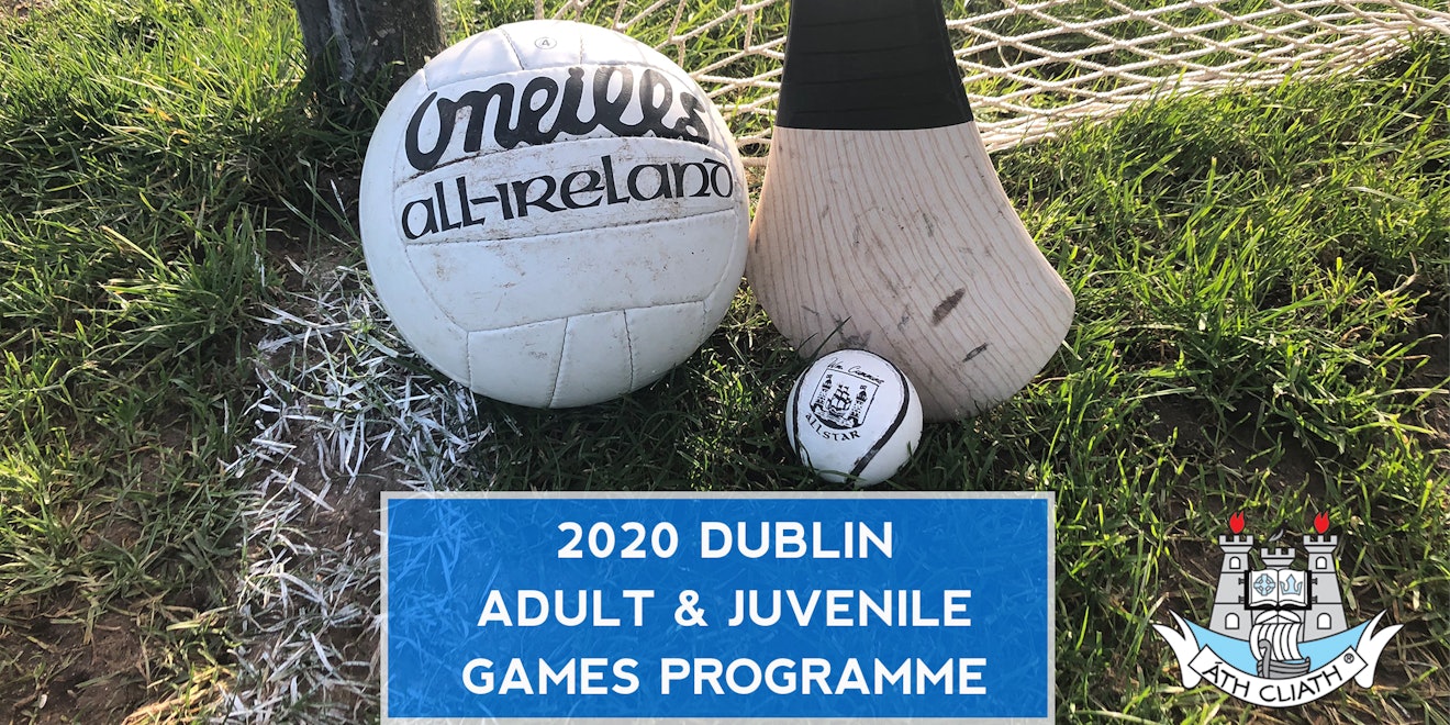 Statement: Resumption of Dublin GAA Adult & Juvenile Games Programme For 2020