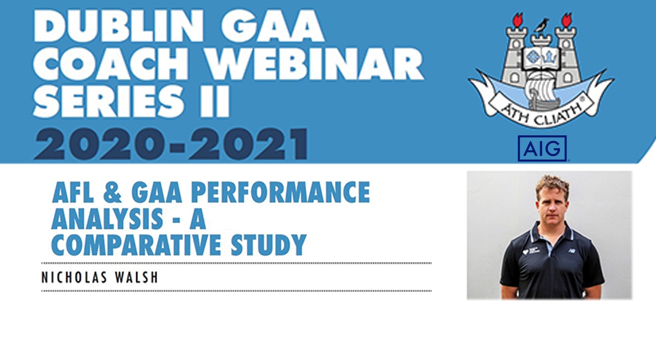 Dublin GAA Coach Webinar Series- Nicholas Walsh- AFL & GAA Performance
