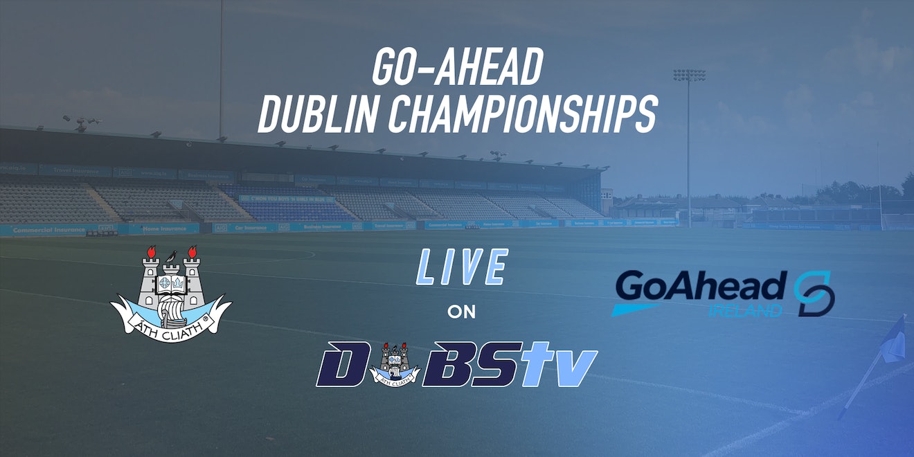 Go-Ahead Dublin Championships- Live on DubsTV